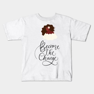 Become the Change Kids T-Shirt